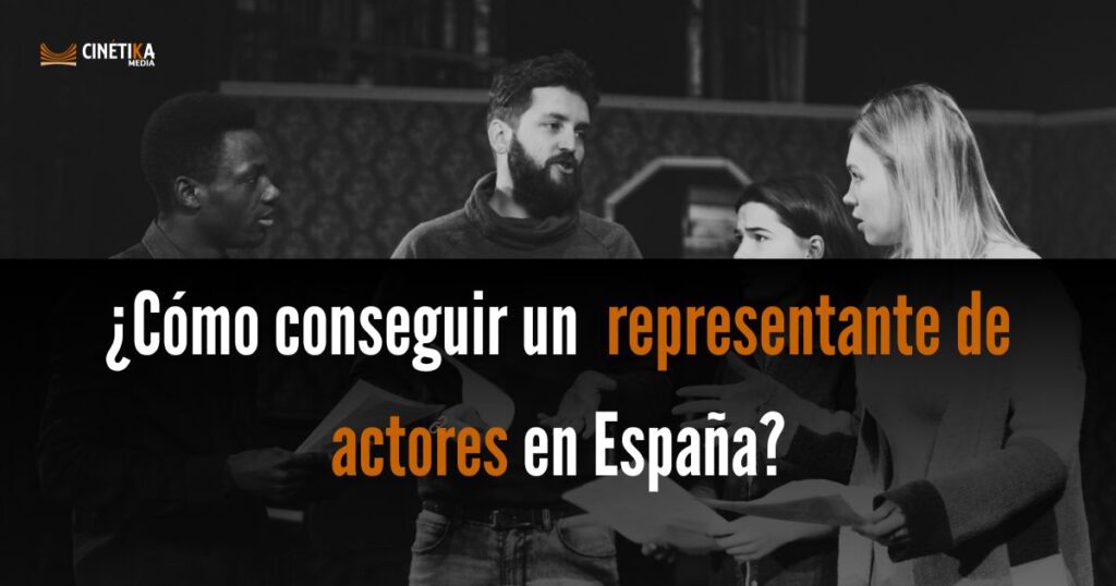 como conseguir y buscar representante de actores enespana